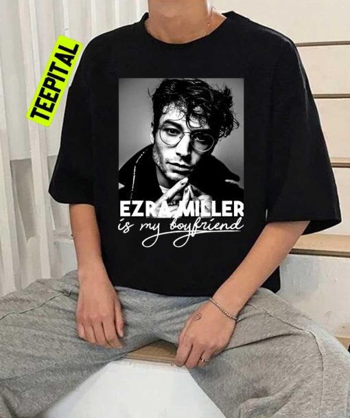 Ezra Miller Is My Boyfriend Unisex T-Shirt