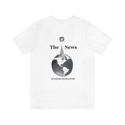 Funny The News Question Everything Shirt