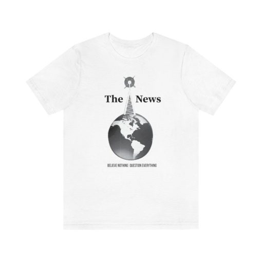 Funny The News Question Everything Shirt