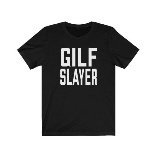 GILF Slayer T-Shirt