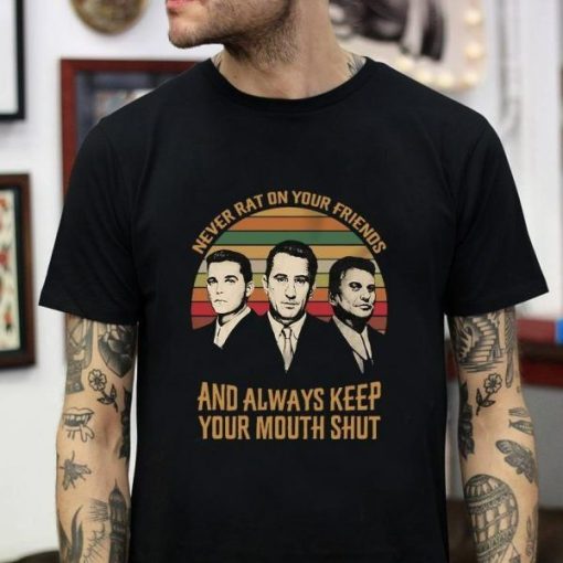 Goodfellas Never Rat On Your Friends Always Keep Your Mouth Shut Vintage Unisex T-Shirt