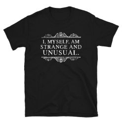 I Myself Am Strange And Unusual Beetlejuice Shirt