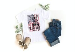 Im A Jeep and Freedom Kinda Girl T-Shirt