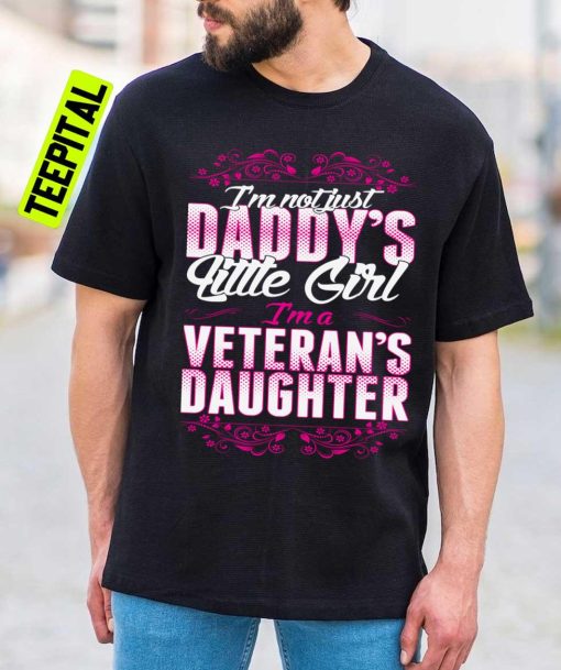 I’m A Veterans Daughter Not Just Daddy’s Little Girl Unisex T-Shirt