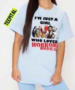 I’m Just A Girl Who Loves Horror Movies Unisex T-Shirt