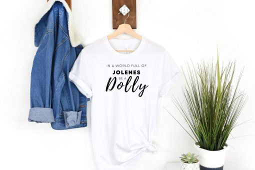In A World Full Of Joelens Be A Dolly Unisex Jersey Short Sleeve Tee Shirt