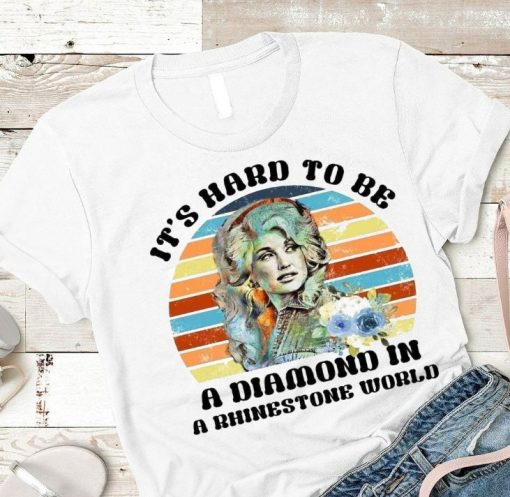 Its Hard To Be A Diamond Dolly Patron Shirt