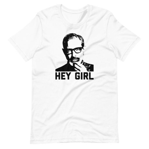 Jeff Goldblum Hey Girl Ryan Gosling T-Shirt