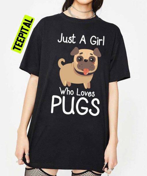 Just A Girl Who Loves Pugs, Pug Unisex T-Shirt