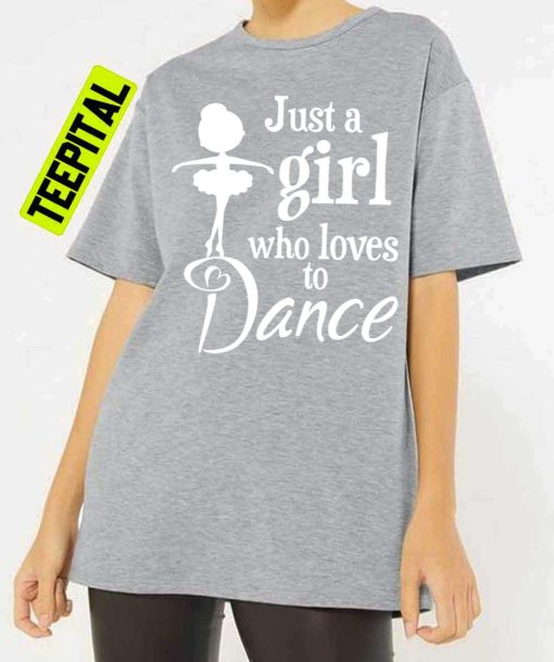 Just A Girl Who Loves To Dance Unisex T-Shirt