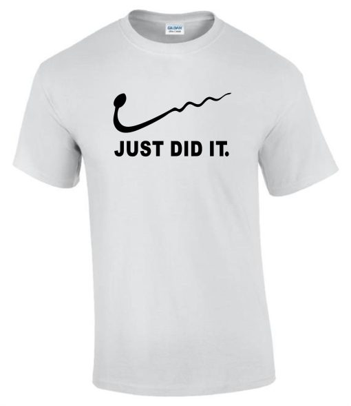 Just Did It Gift Idea Sex Nike Funny Rude Men’s Ladys T-Shirt