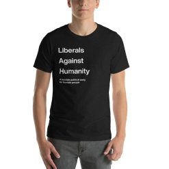 Liberals Against Humanity Short-Sleeve Unisex T-Shirt
