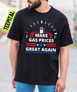 Make Gas Prices Great Again Funny Unisex T-Shirt