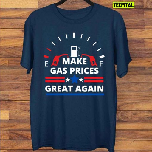 Make Gas Prices Great Again Funny Unisex T-Shirt