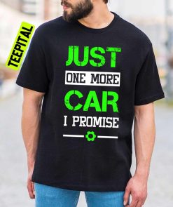 Mechanic Just One More Car I Promise Unisex T-Shirt