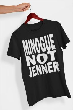 Minogue Not Jenner Shirt