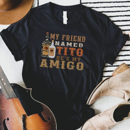 My Friend Named Tito Hes My Amigo Graphic Tee Shirt