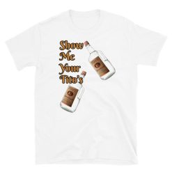 Show Me Your Tito’s Short-Sleeve Unisex T-Shirt