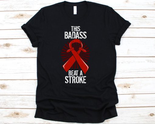 This Badass Beat A Stroke Shirt