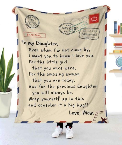 To My Daughter Wrap Yourself Up Fleece Blanket Quilt Blanket Christmas Birthday New Year Anniversary Love From Mom