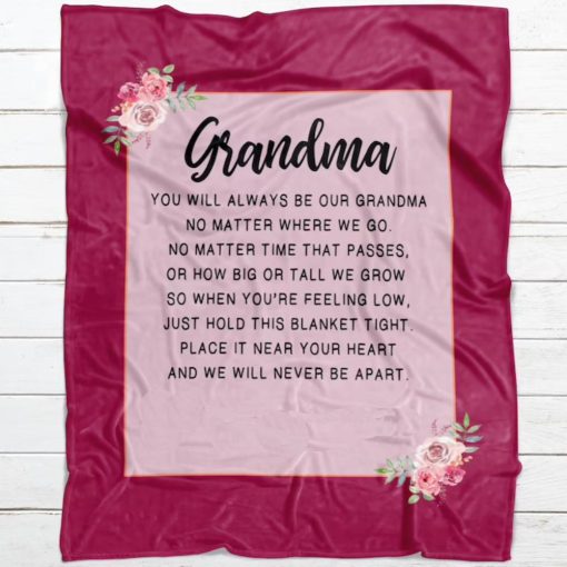 To My Grandma You Will Always Be Our Grandma No Matter Where We Go Fleece Blanket For Family From Granddaughter For Grandson Home