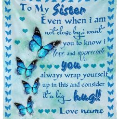 To My Sister Fleece Blanket Even When I Am Not Close By Big Hug For Bestie For Family For Friend