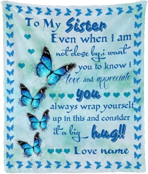 To My Sister Fleece Blanket Even When I Am Not Close By Big Hug For Bestie For Family For Friend