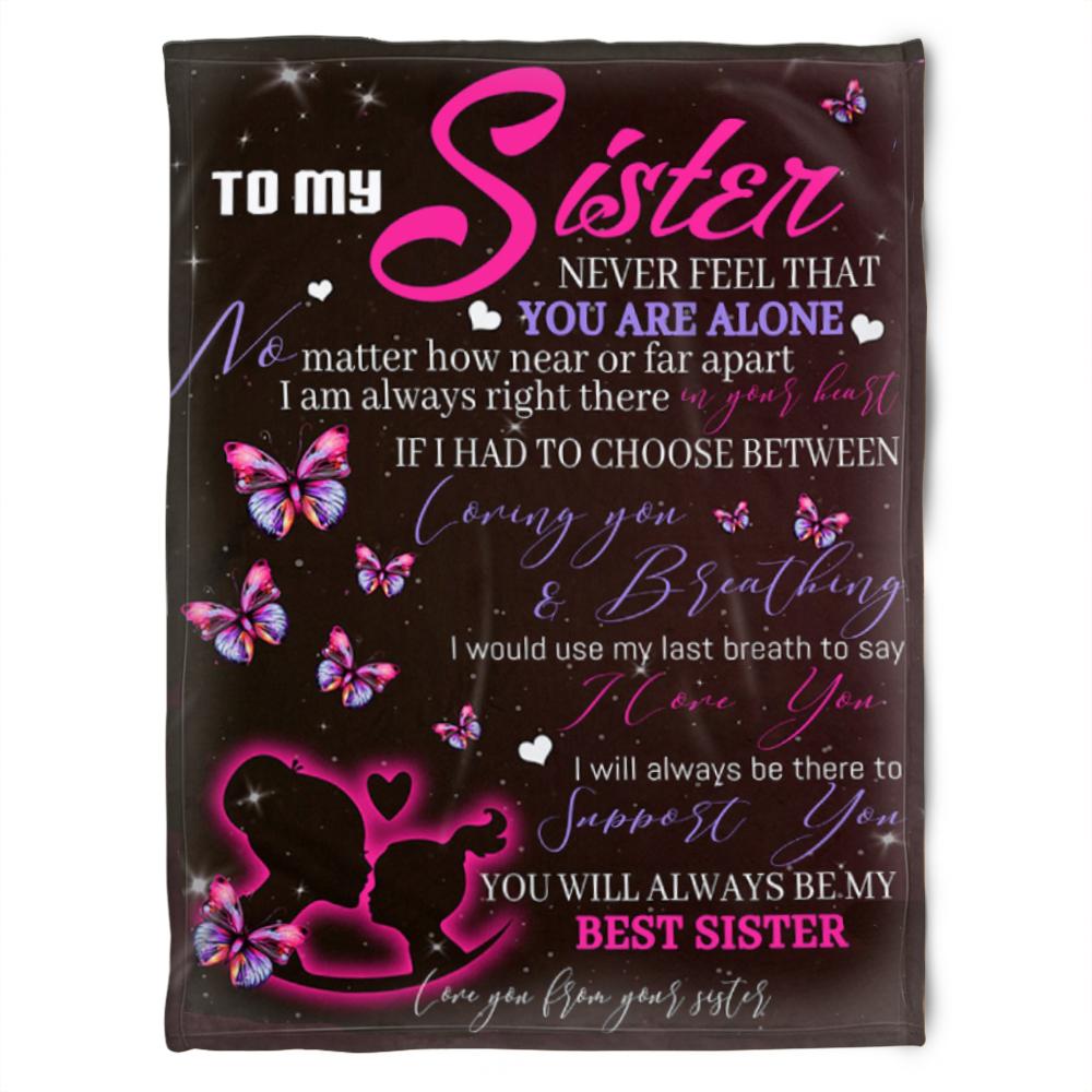 To My Sister Fleece Blanket You Will Always Be My Best Sister For Bestie For Family For Friend