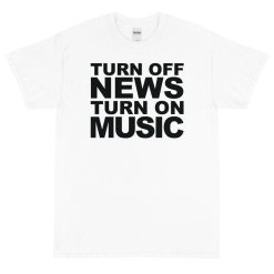 Turn Off News Turn On Music Short Sleeve T-Shirt