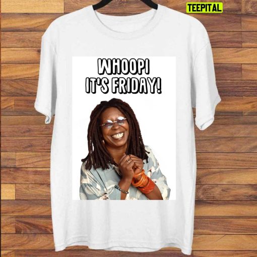 Whoopi It’s Friday Unisex T-Shirt