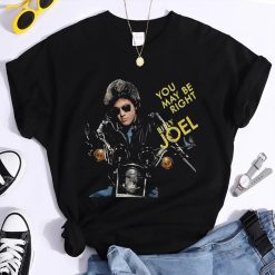 You May Be Right Billy Joel T-Shirt