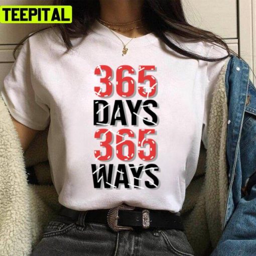 365 Days 365 Ways Motivation Quote Unisex T-Shirt