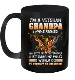 4th Of July Independence Day I’m A Veteran Grandpa I Have Risked My Life To Protect Strangers Premium Sublime Ceramic Coffee Mug Black