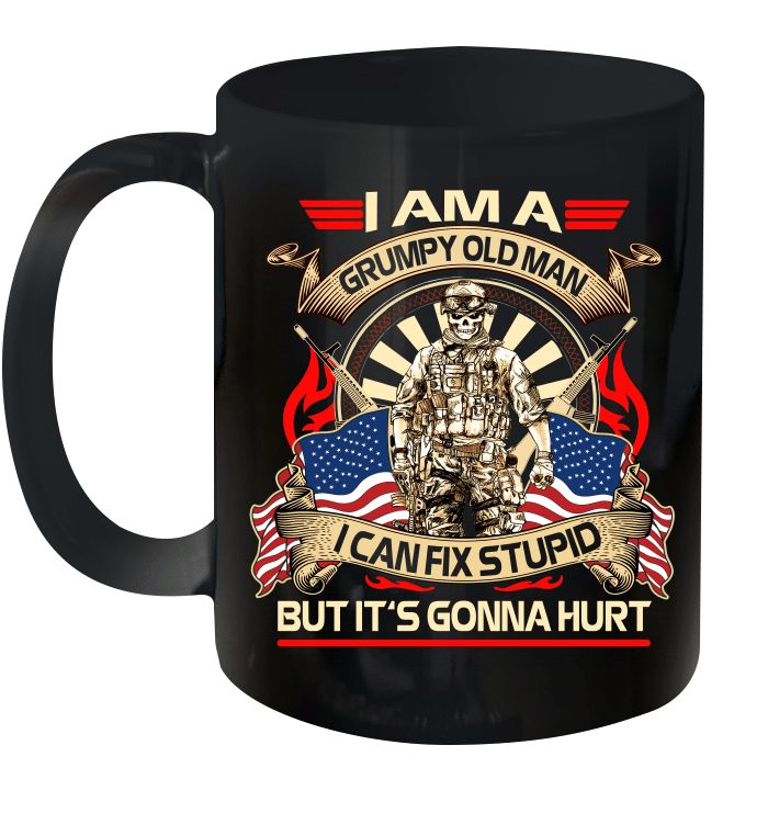 4th Of July Independence Day Memorial Day I Am A Grumpy Old Man I Can Fix Stupid But It's Gonna Hurt Premium Sublime Ceramic Coffee Mug Black