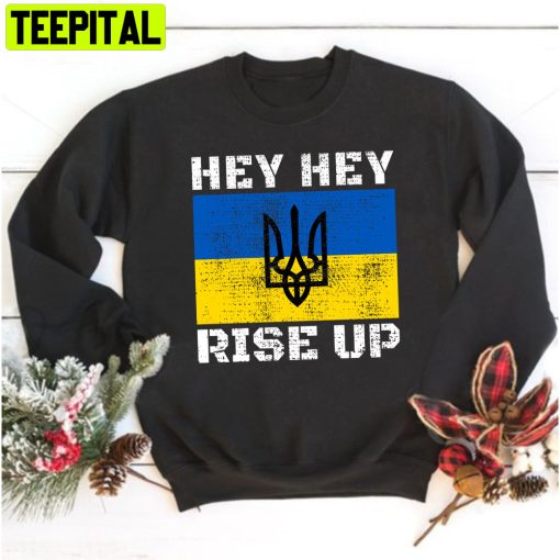 I Stand With Ukraine Hey Hey Rise Up With Flag