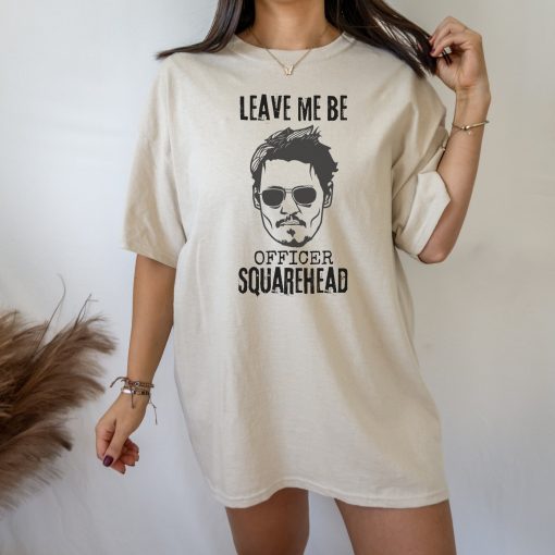 Leave Me Be Officer Squarehead Johnny Depp Unisex T-Shirt