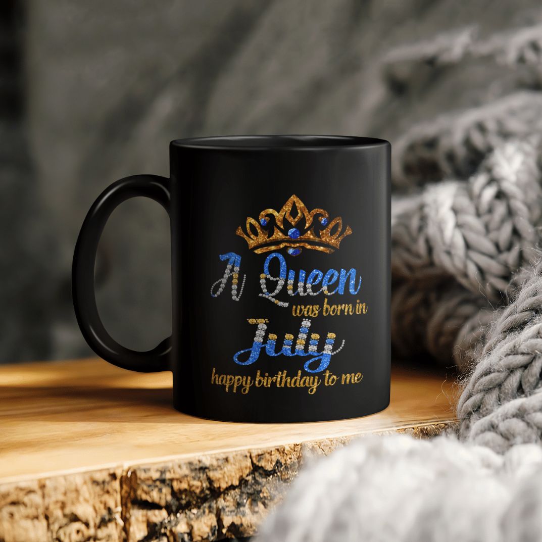 A Queen Was Born In July Happy Birthday To Me Ceramic Coffee Mug