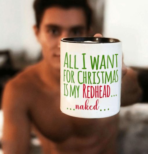 All I Want For Christmas Is My Redhead Naked Premium Sublime Ceramic Coffee Mug White