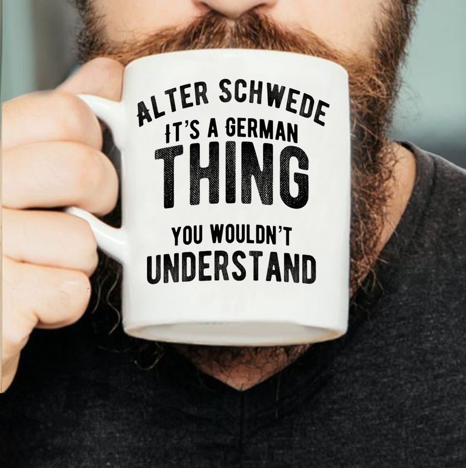Alter Schwede It’s A German Thing You Wouldn’t Understand Premium Sublime Ceramic Coffee Mug White
