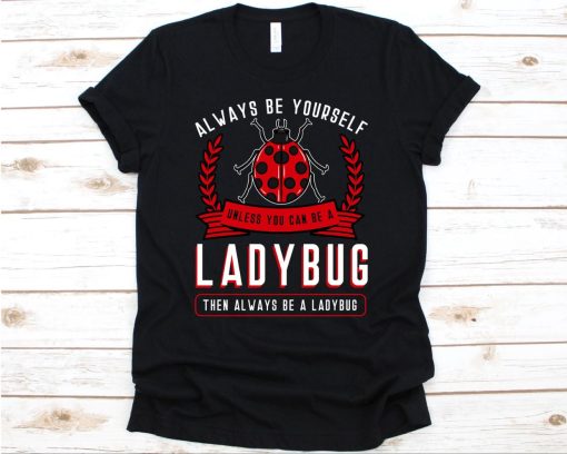 Always Be Yourself Ladybug Collector Shirt