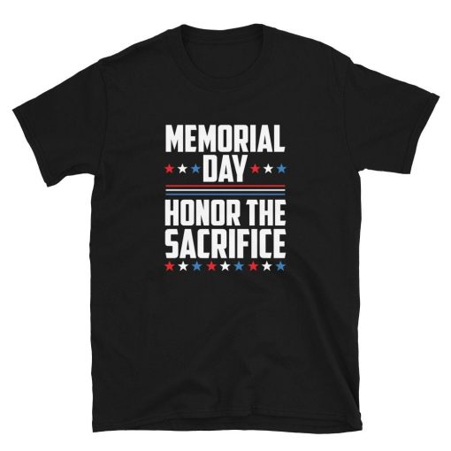 American Flaag Color Style Memorial Day Honor The Sacrifice Memorial Day Unisex T-Shirt