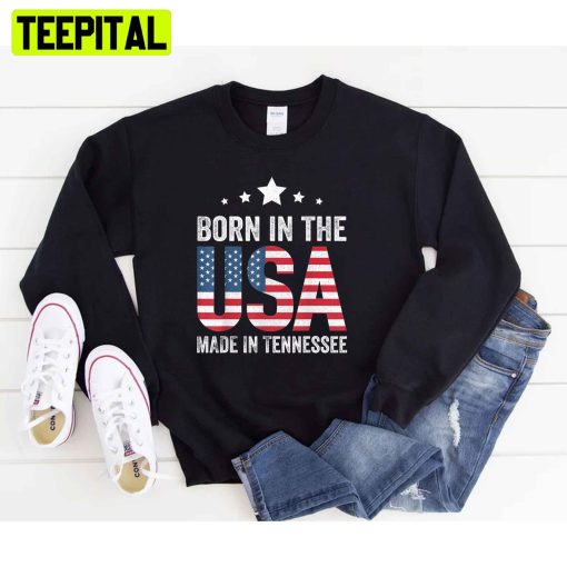 American Flag Born In The Usa Made And Raised In Tennessee Unisex T-Shirt