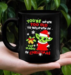 Baby Yoda You’re Never Too Old To Believen In The Magic Of Christmas Premium Sublime Ceramic Coffee Mug Black