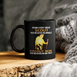 Behind Every Great Who Believes In Himself Is A Scout Mom Who Believed In Him First Ceramic Coffee Mug