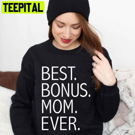 Best Bonus Mom Ever Stepmom Mother’s Day Unisex T-Shirt