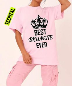 Best Brunette Ever Unisex T-Shirt