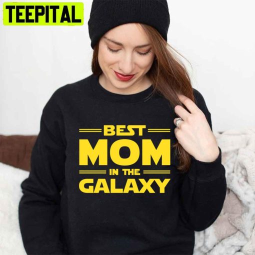 Best Mom In The Galaxy Mother’s Day Unisex T-Shirt