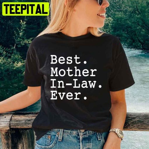 Best Mother In Law Ever Mother’s Day Unisex T-Shirt