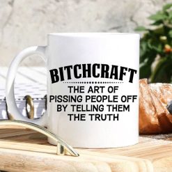 Bitchcraft The Art Of Pissing People Off By Telling Them The Truth Premium Sublime Ceramic Coffee Mug White