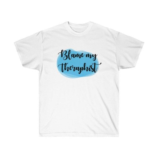 Blame my Therapist Unisex Ultra Cotton Tee Shirt